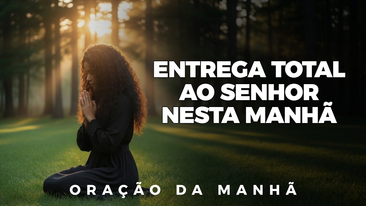 Senhor, Me Entrego Nesta Manhã | Oração Da Manhã