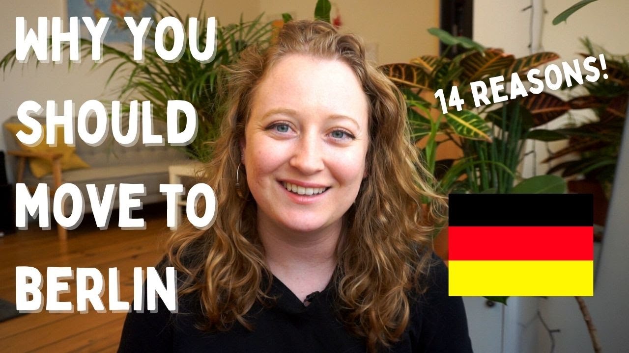 14 REASONS WHY YOU SHOULD MOVE TO BERLIN GERMANY