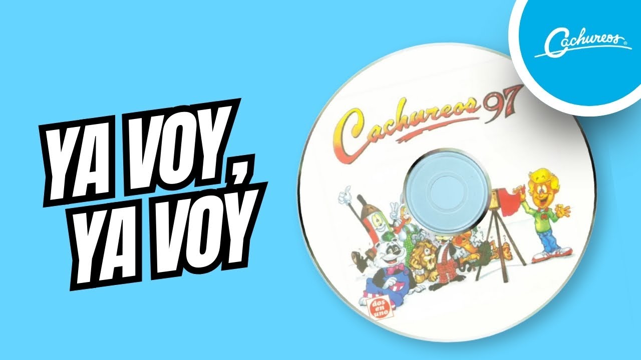 Cachureos 97 - Ya Voy, Ya Voy,