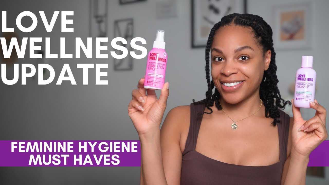 Love Wellness UPDATE: Down There Care, Feminine Hygiene Must Haves