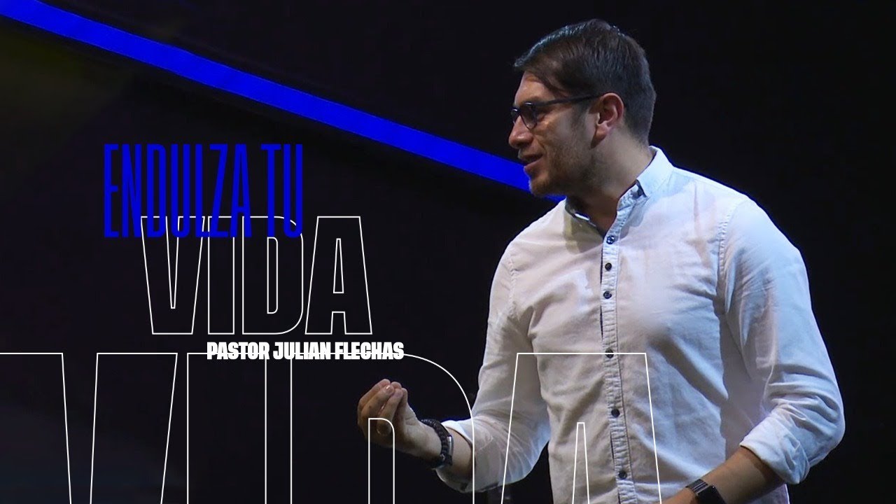 Endulza tu vida - Pr. Juli&aacute;n Flechas