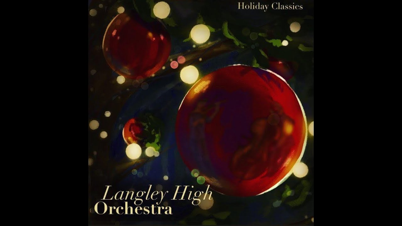 Langley High School Orchestra - Holiday Classics