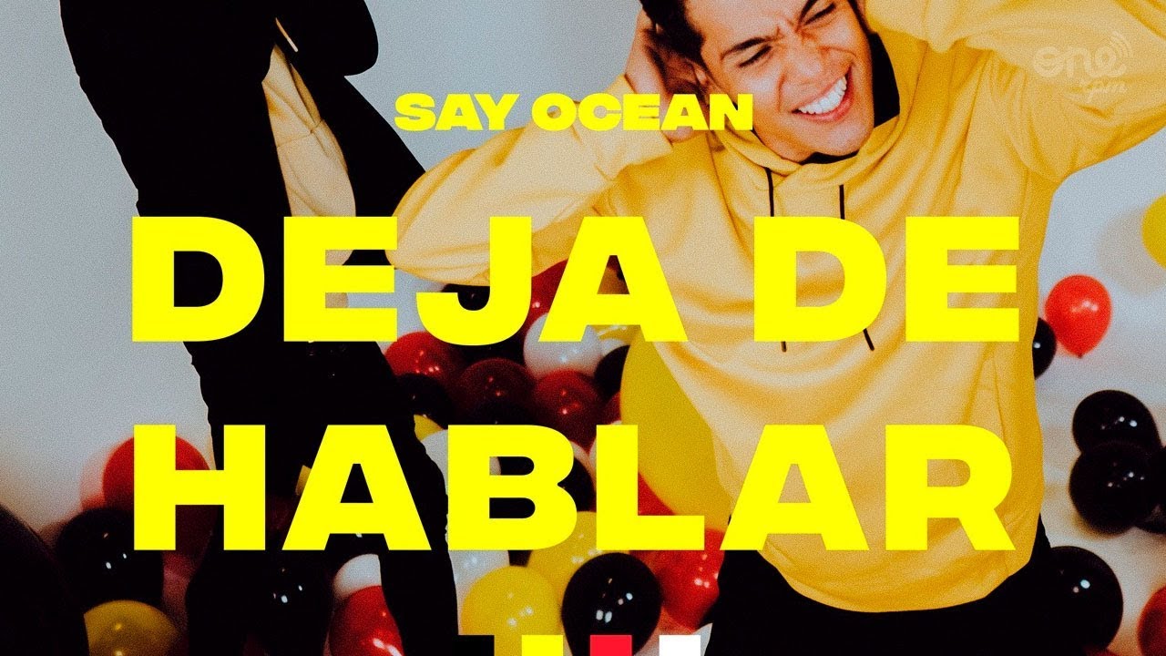 Say Ocean - Deja de Hablar  (Video Oficial)