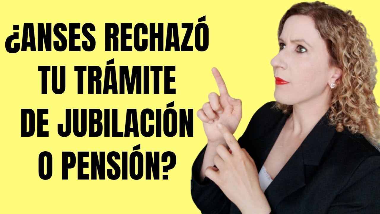 Trámite de Jubilación y Pensión: Recursos ante un Rechazo de ANSES