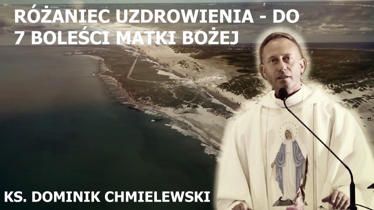 Ks. Dominik Chmielewski - R&oacute;żaniec uzdrowienia - Do Matki Bożej