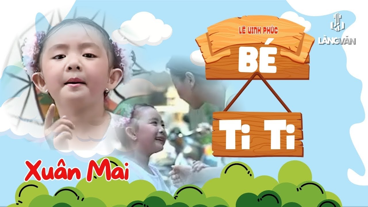 Bé Tí Ti ♫ Xuân Mai ♫ Xuân Mai & Con Cò Bé Bé Official