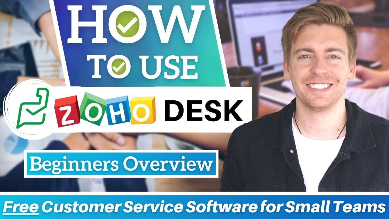 Zoho Desk Tutorial for Beginners | Free Customer Service Software for Small Teams