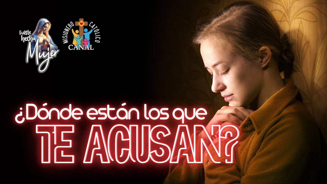 Fuiste hecha mujer | &iquest;D&oacute;nde est&aacute;n los que te acusan?