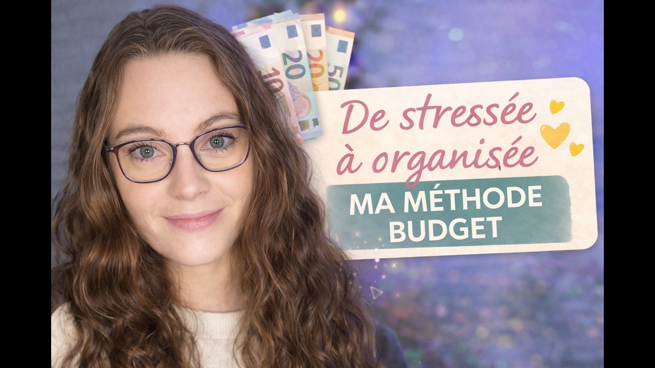De stressée à organisée : ma méthode budget