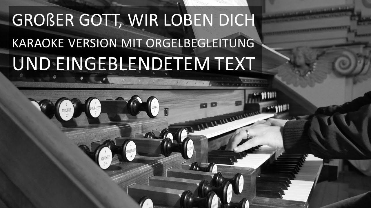 Großer Gott, wir loben dich - Karaoke-Version mit Orgelbegleitung und eingeblendetem Text