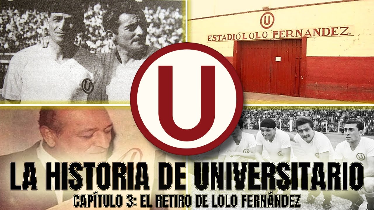 LA HISTORIA DE UNIVERSITARIO - PARTE 3: El retiro de Lolo Fernández ⚽💥🥅Ⓤ