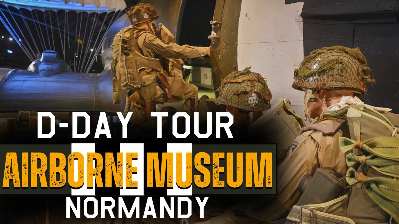 AIRBORNE MUSEUM Sainte Mère Église, Normandy, D-DAY Tour