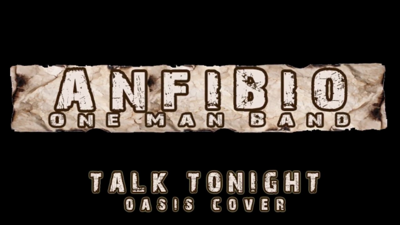 Talk Tonight - Oasis (Anfibio Cover)