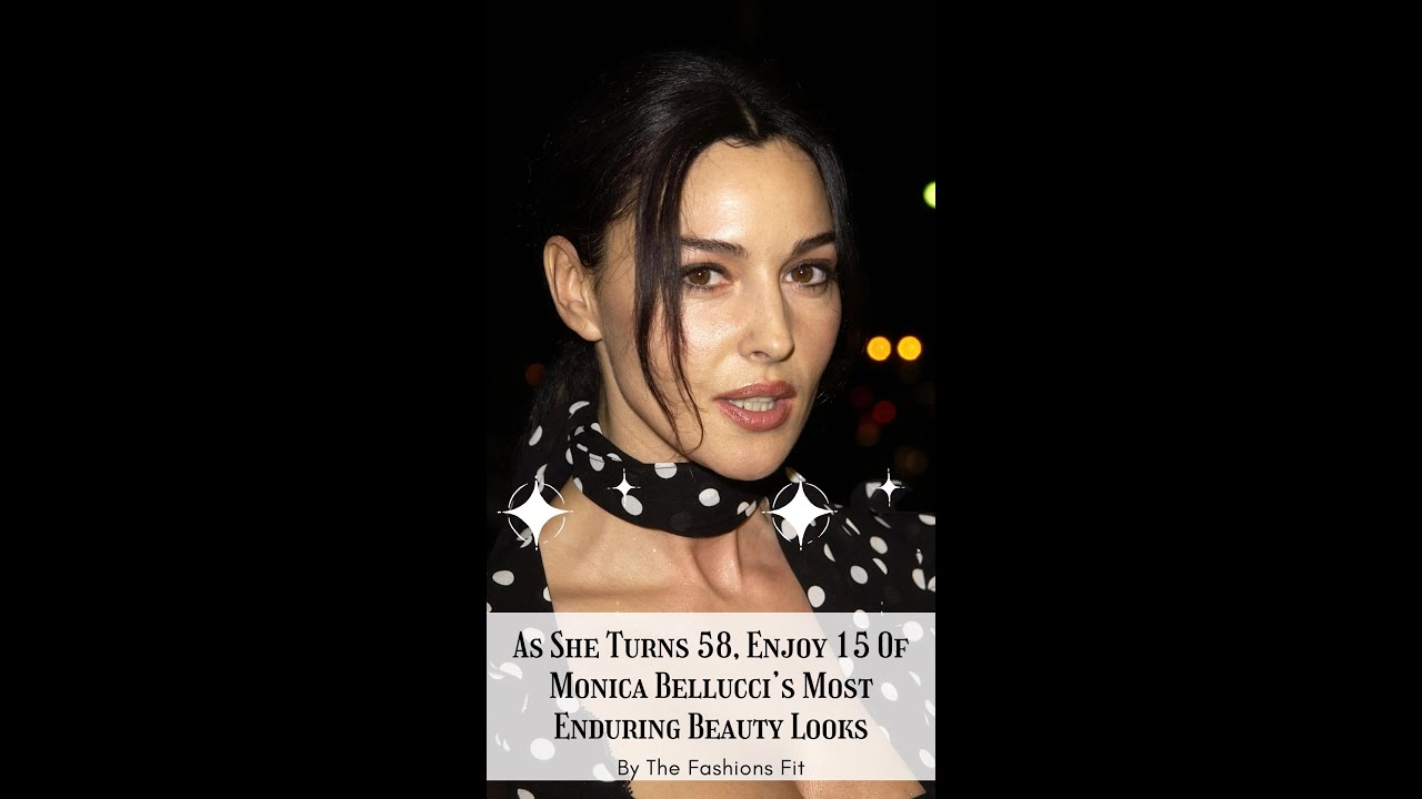 As She Turns 58, Enjoy 15 Of Monica Bellucci’s Most Enduring Beauty Looks | The Fashions Fit