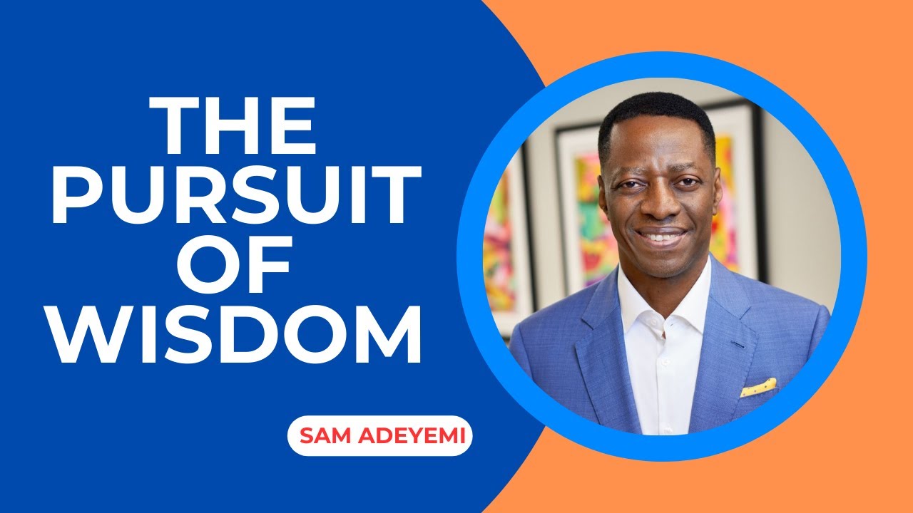Sam Adeyemi - The Pursuit Of Wisdom