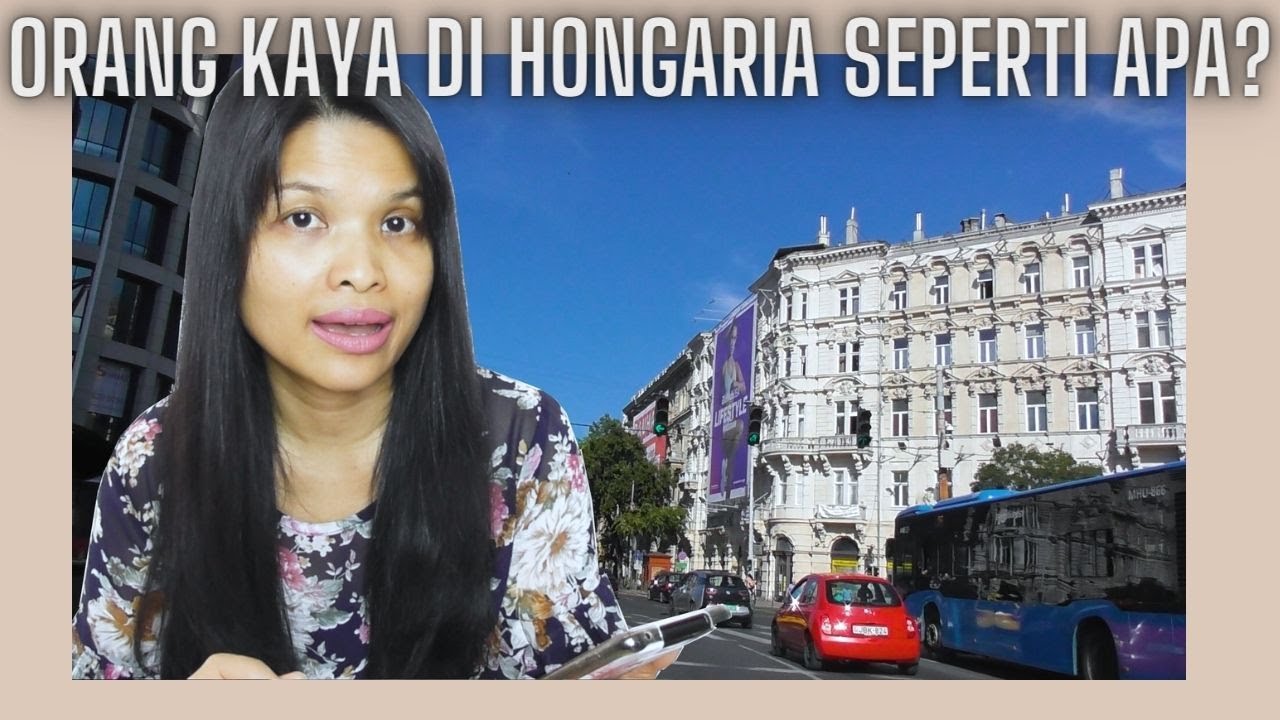 Orang Kaya di Hongaria Seperti Apa? || Tinggal di Hungary