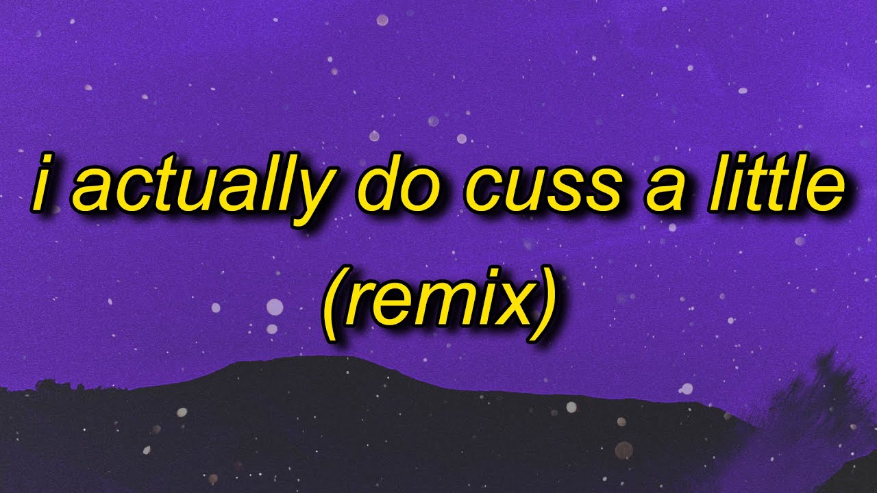 I Actually Do Cuss A Little (Remix) | What's Your Favorite Curse Word (TikTok Remix)