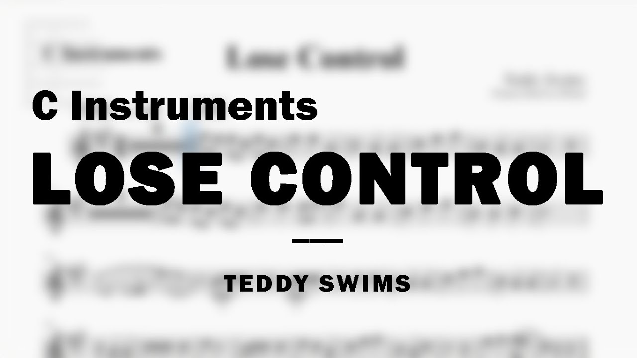 Lose Control by Teddy Swims | Music Sheet for C Instruments