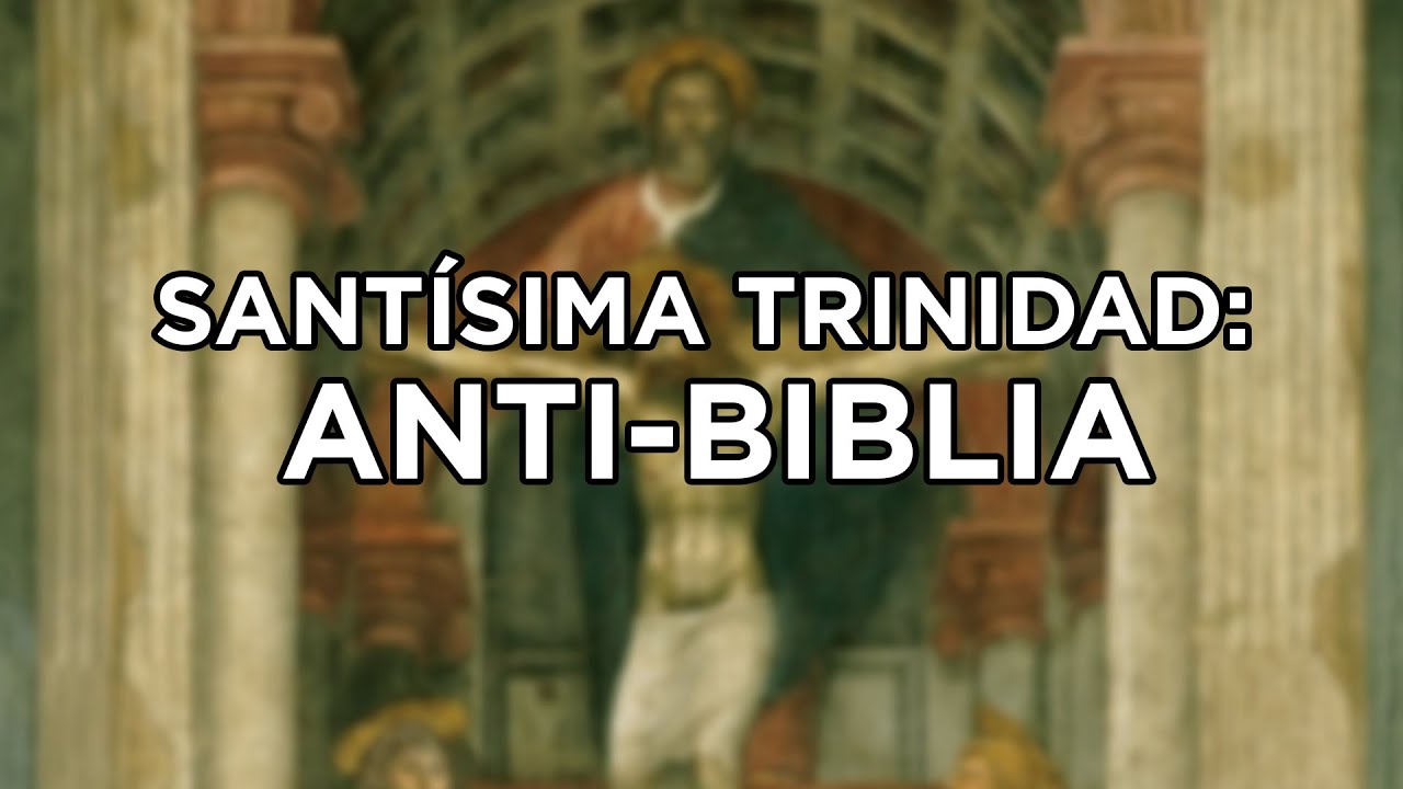 SANTÍSIMA TRINIDAD: LA MAYOR CONFUSIÓN DE LA DOCTRINA CATÓLICA