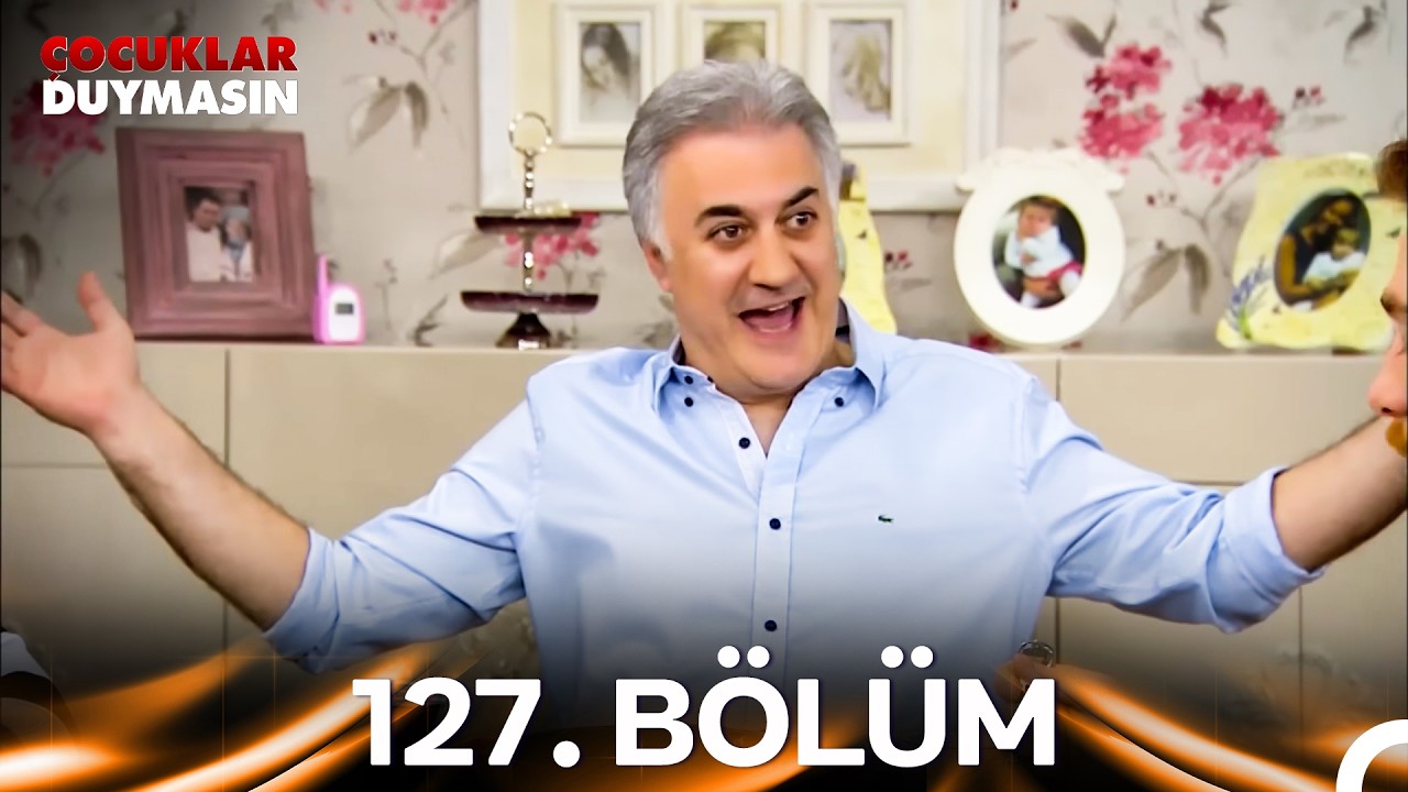 Çocuklar Duymasın 127. Bölüm