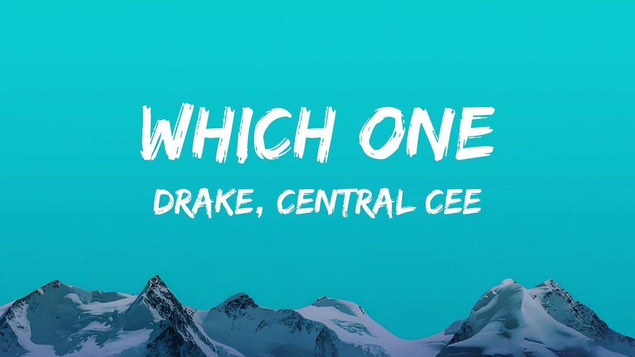 Drake, Central Cee - Which One (Lyrics)