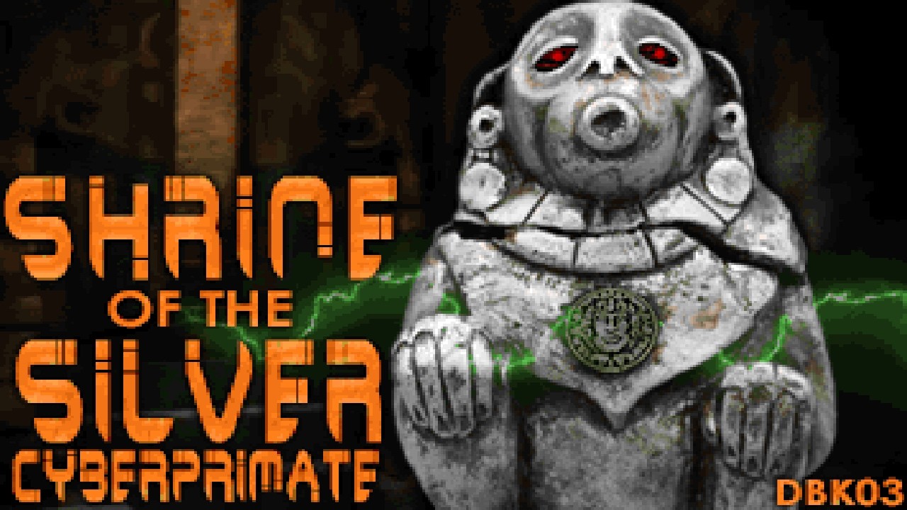 DBK03: Shrine of the Silver CyberPrimate