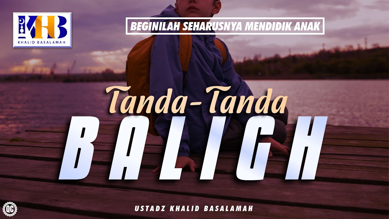 Beginilah Seharusnya Mendidik Anak #44 – Tanda-Tanda Baligh – Khalid Basalamah
