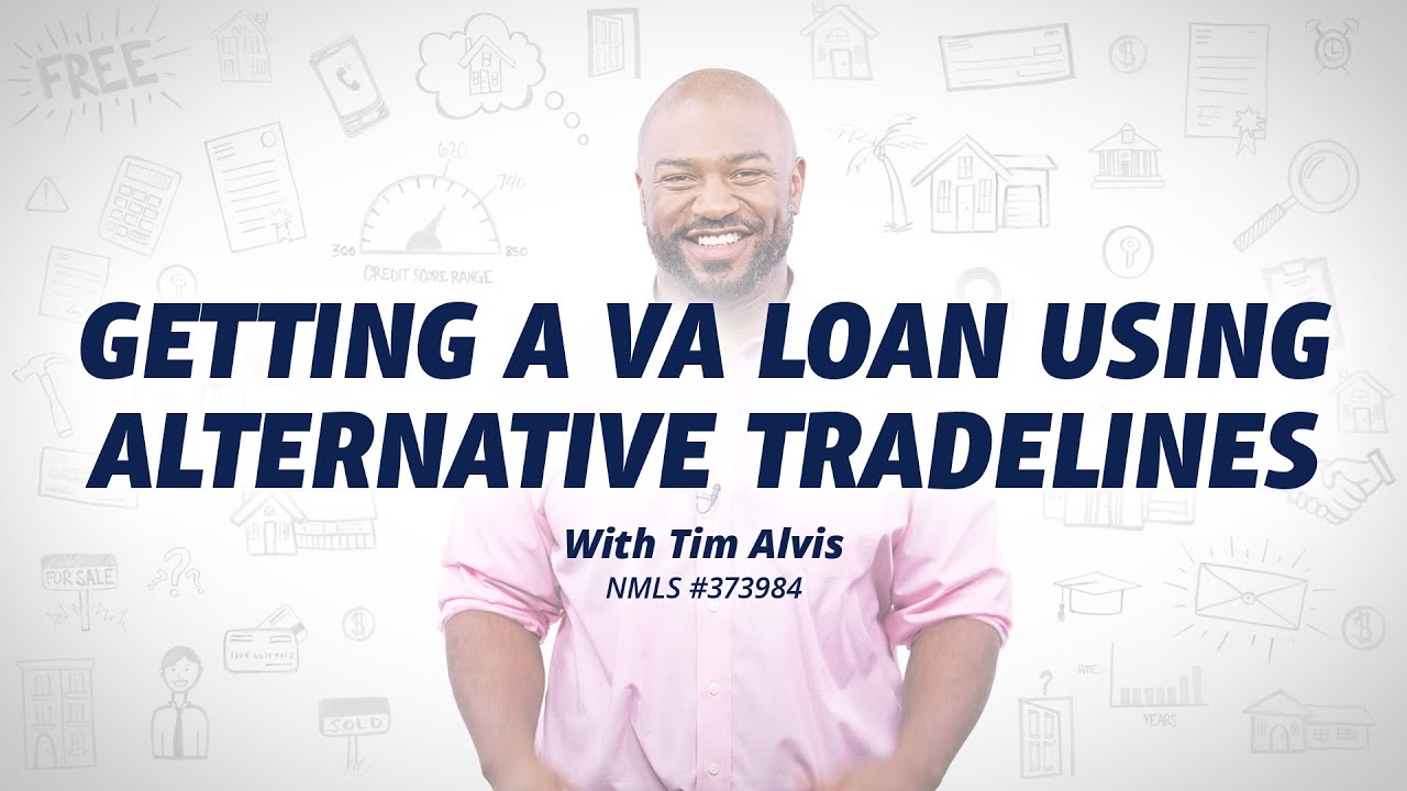 Getting a VA Loan Using Alternative Tradelines