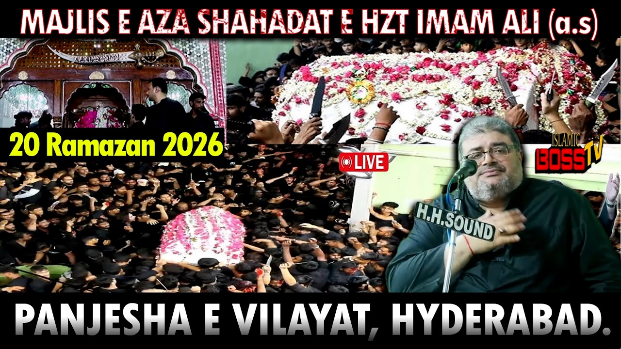 LIVE:MAJLIS E AZA SHAHADAT E HZT IMAM ALI {a.s} 20 RAMZAN 2026 PANJESHA E VILAYATH,HYDERABAD