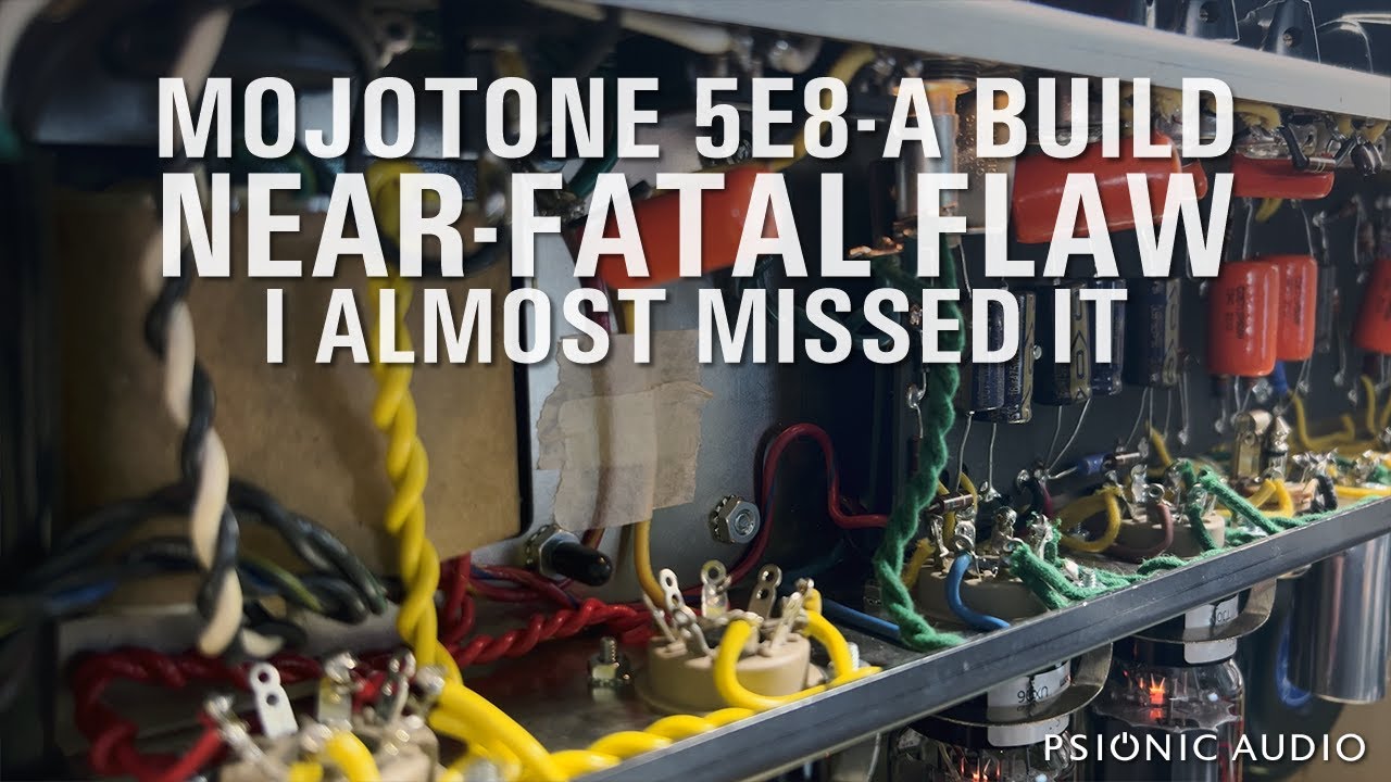 Mojotone 5E8-A Build | Near-Fatal Flaw | I Almost Missed It