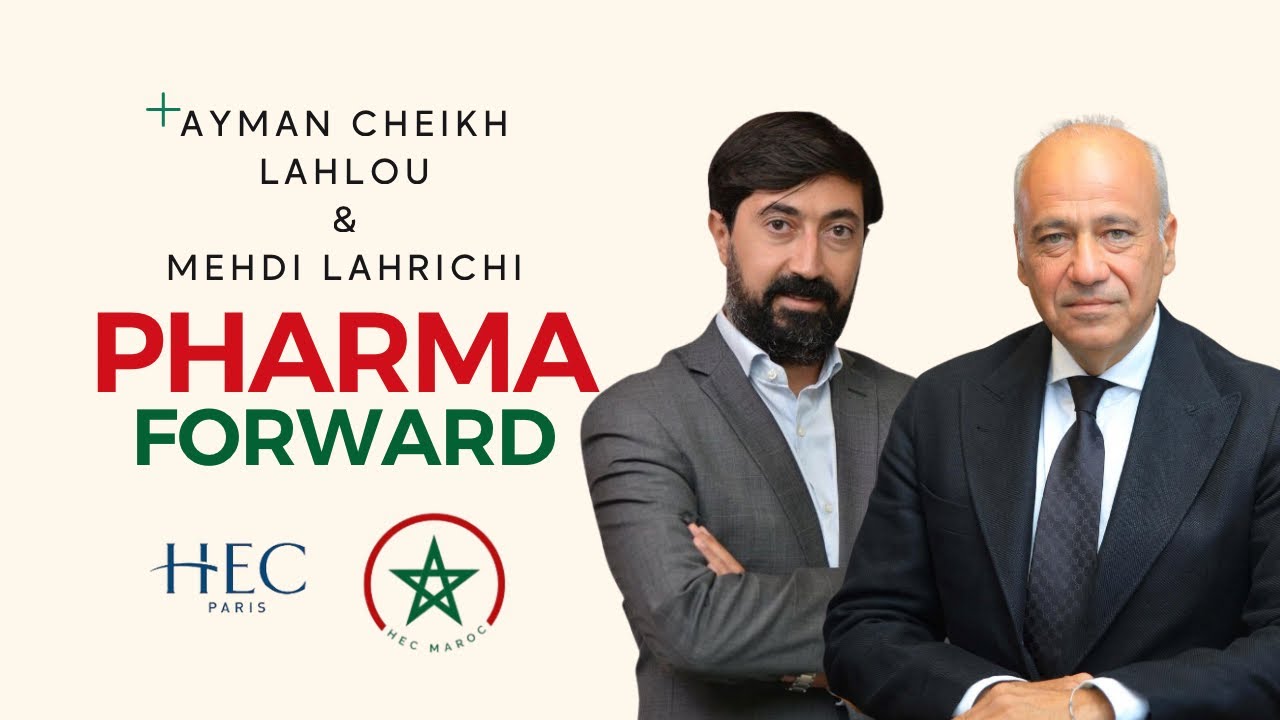 Conf&eacute;rence : &ldquo;Pharma Forward&rdquo; avec Ayman Cheikh Lahlou et Mehdi Lahrichi
