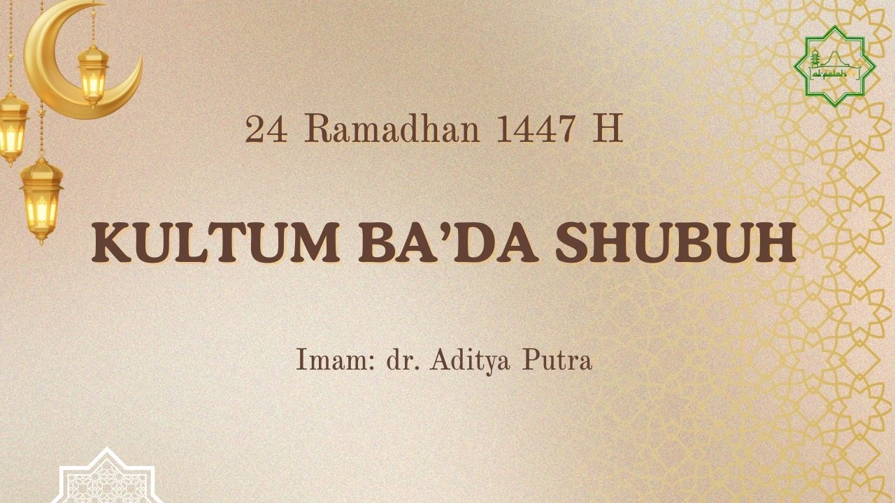 Kultum Shubuh, 24 Ramadhan 1447 H - dr. Aditya Putra