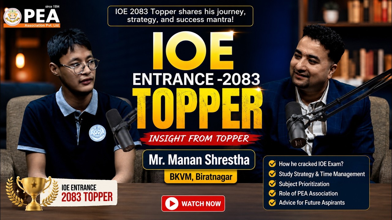 IOE Entrance -2083 Topper | Insight from Topper | Mr. Manan Shrestha | PEA Association Podcast
