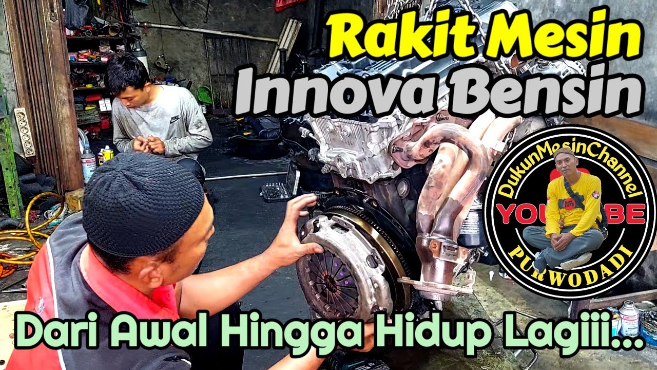 Perakitan Mesin Innova Bensin Mulai Awal Sampai Hidup Lagi