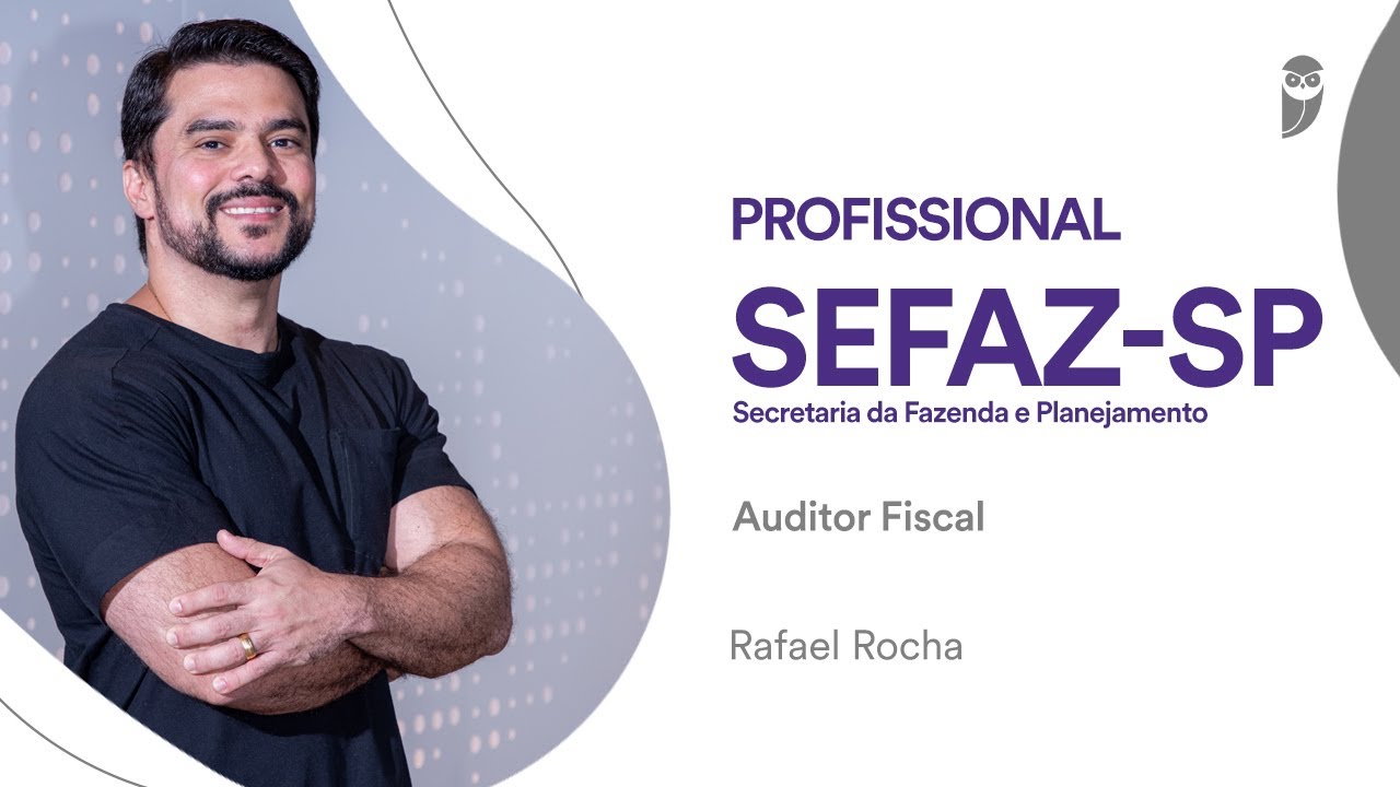 CONCURSO SEFAZ-SP: Conheça a carreira de Auditor Fiscal da Receita Estadual com Rafael Rocha