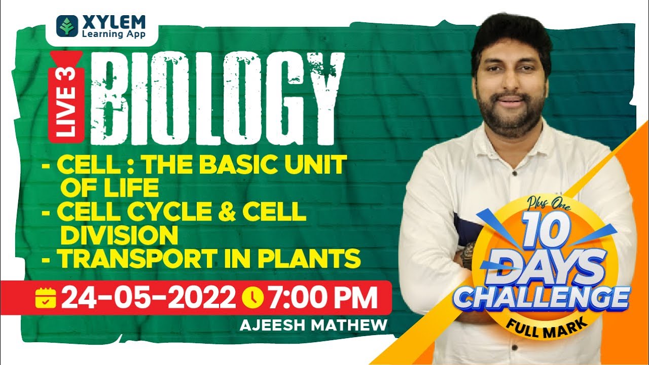 CELL : THE BASIC UNIT OF LIFE, CELL CYCLE & CELL DIVISION & TRANSPORT IN PLANTS | XYLEM +1 +2