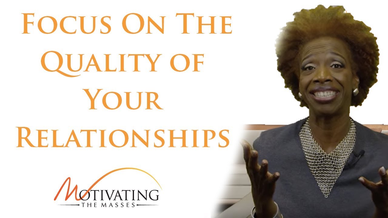 Focus On The Quality of Your Relationships - Lisa Nichols