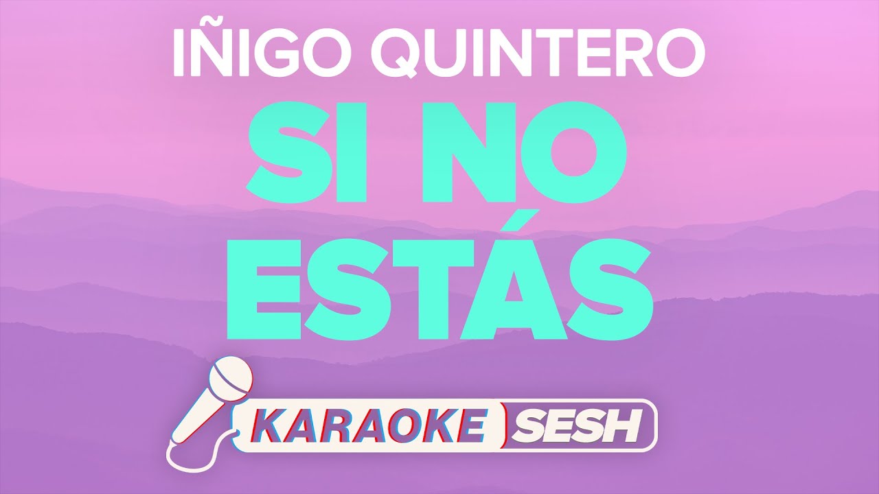 iñigo quintero - Si No Estás (Karaoke)