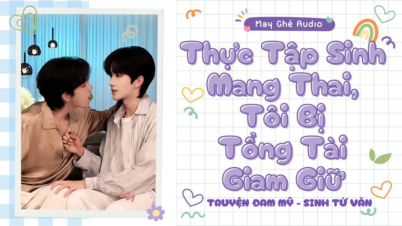 [Truyện Audio Đam Mỹ] Thực Tập Sinh Mang Thai, Tôi Bị Tổng Tài Giam Giữ | May Ghê Audio | FULL