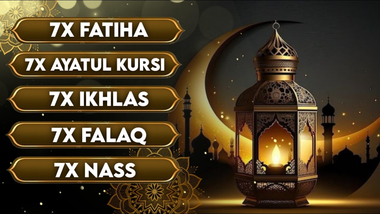 7X KAFIRUN 7X IKHLAS 7X FALAQ 7X NAS 7X FATIHA 7X AYATUL KURSI