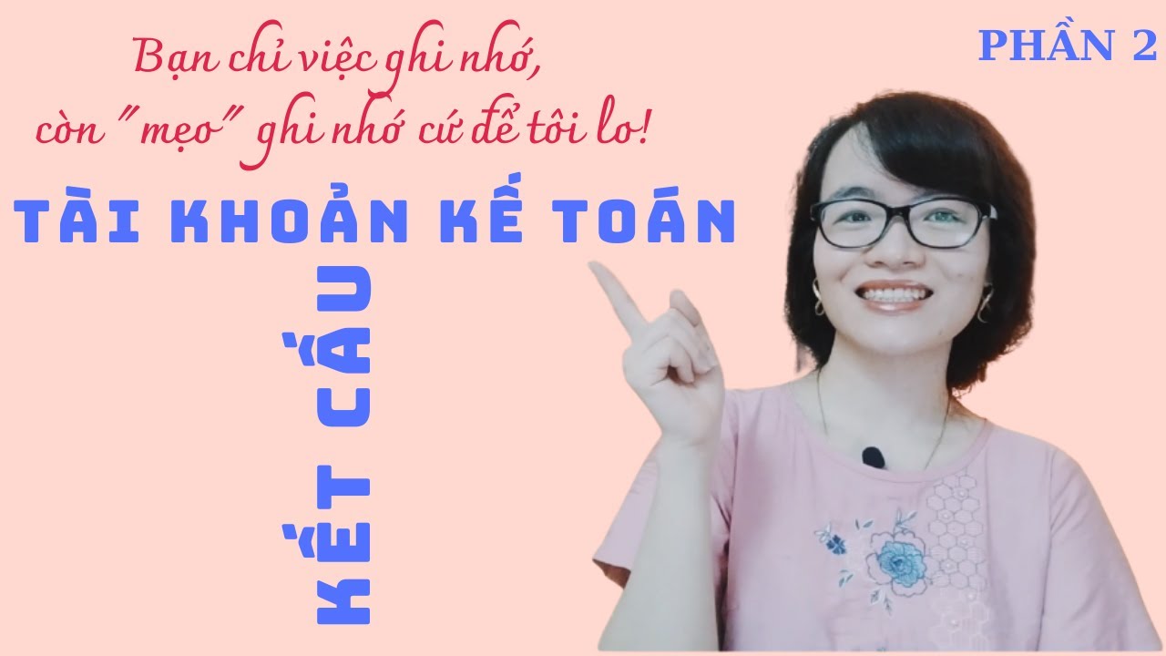 KetoanABC #30- TÀI KHOẢN KẾ TOÁN - P2: Cách tư duy để giúp bạn ghi nhớ kết cấu mọi tài khoản kế toán