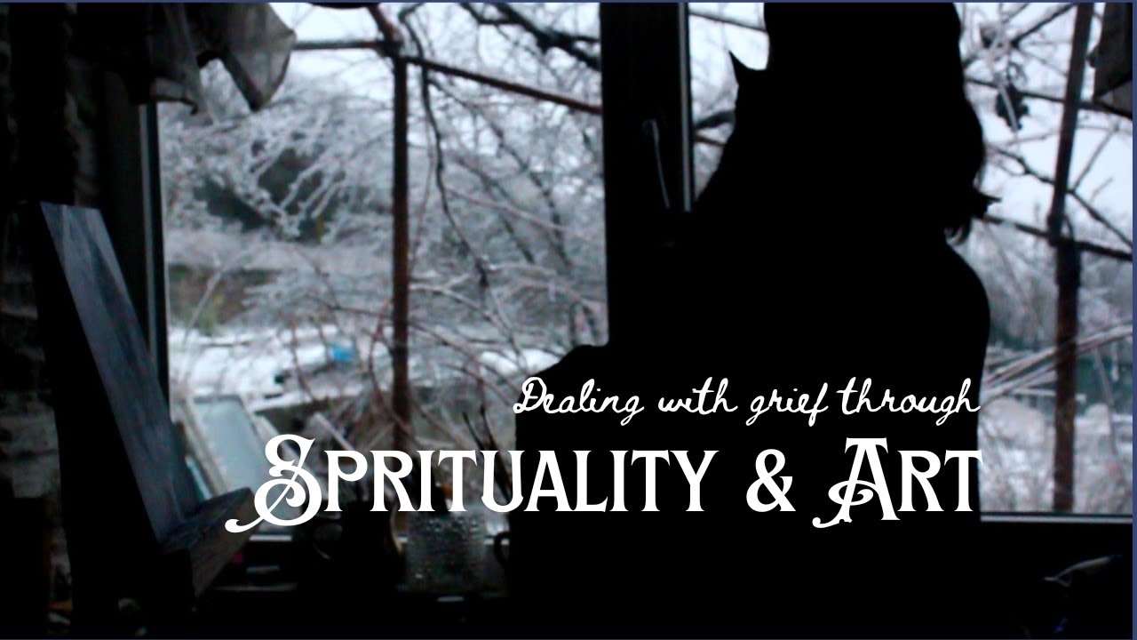 Dealing with grief through art & spirituality