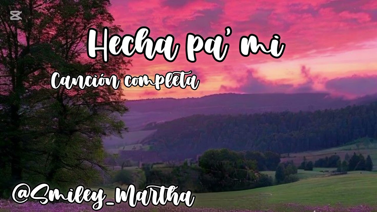 Hecha pa' mi canción completa 