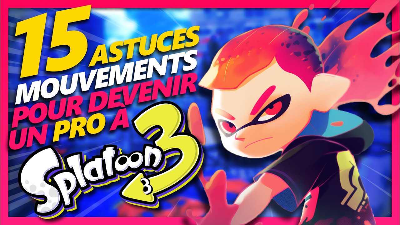 15 MOUVEMENTS POUR &Ecirc;TRE UN PRO &Agrave; SPLATOON 3 (GUIDE)