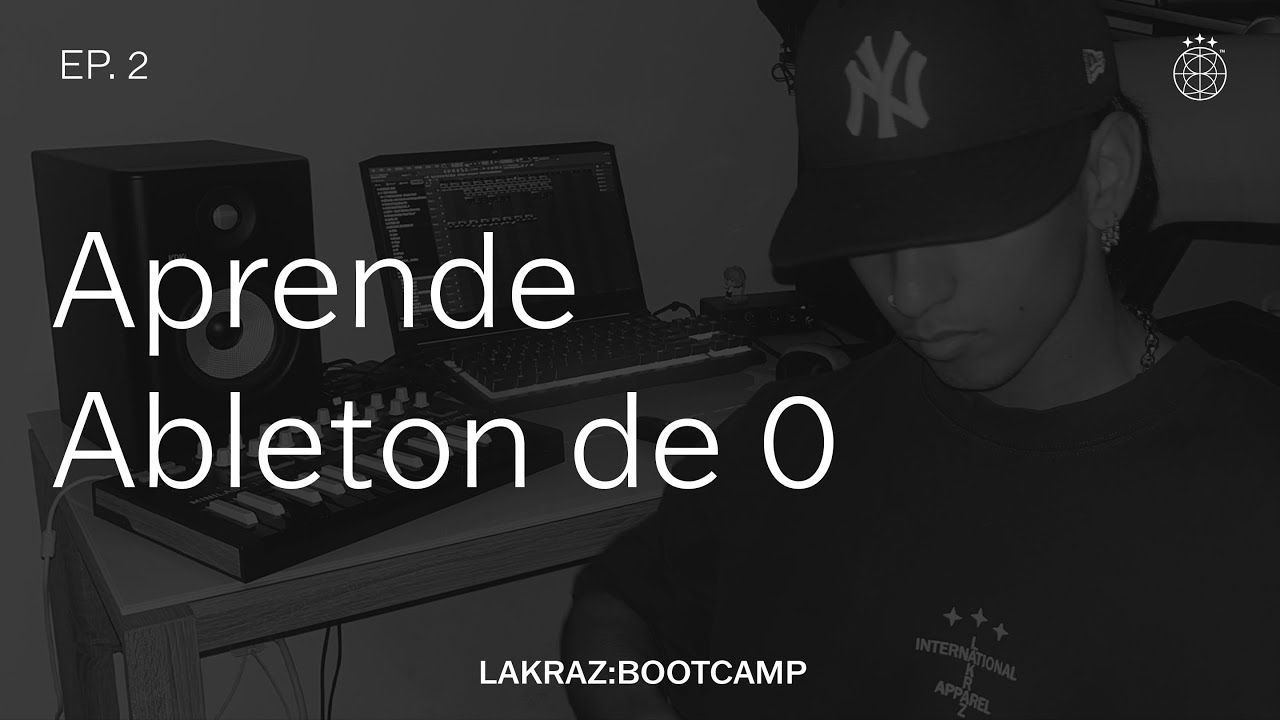 Cómo producir en Ableton | LAKRAZ BOOTCAMP EP. 2