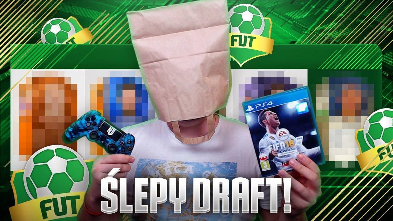 FIFA 18 | NAJBARDZIEJ ŚLEPY DRAFT NA POLSKIM YOUTUBE!