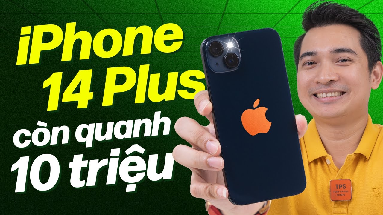 iPhone 14 Plus giá hơn 10 triệu: đủ dùng cơ bản hơn 2-3 năm nữa ???