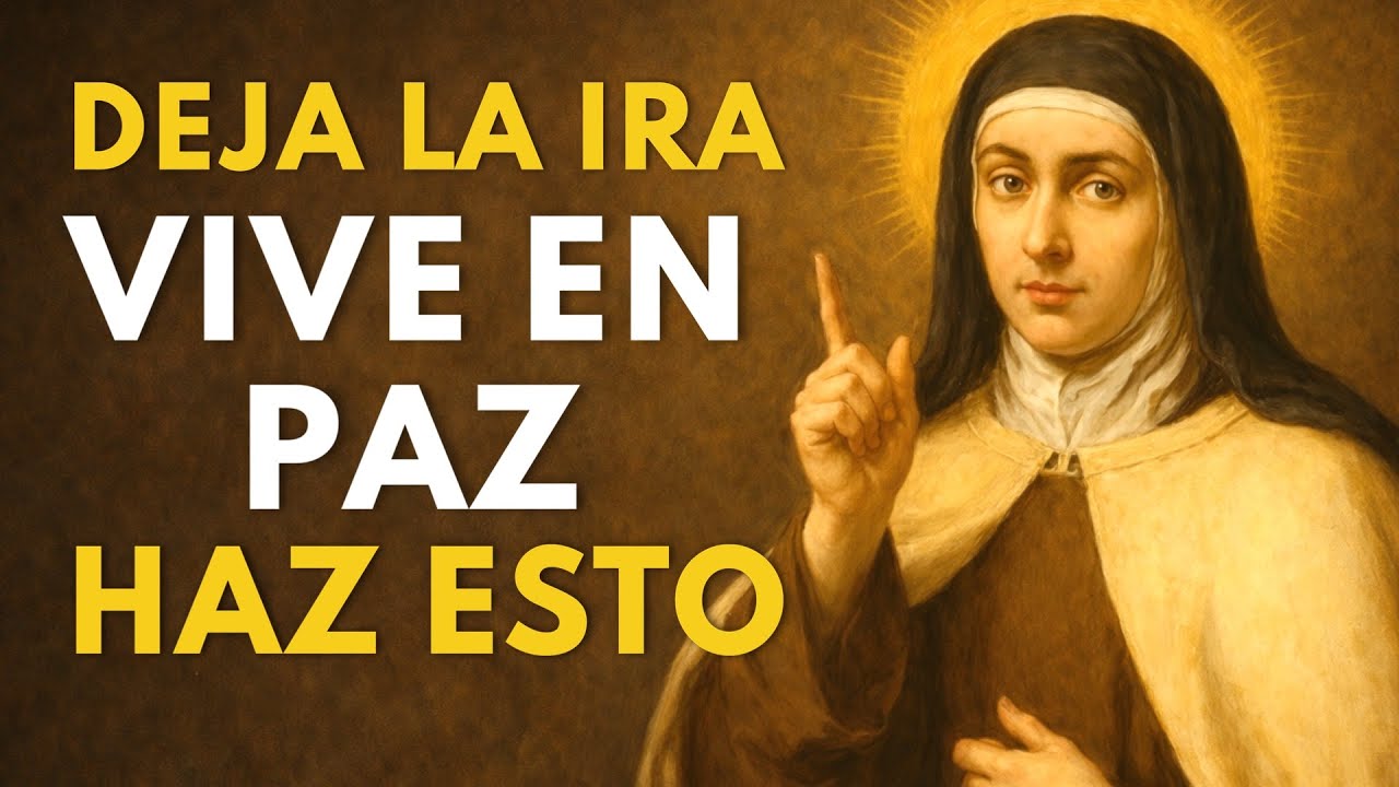 SANTA TERESA DE ÁVILA: CÓMO DIOS TE DA UNA PAZ QUE LA IRA YA NO PUEDE ROMPER