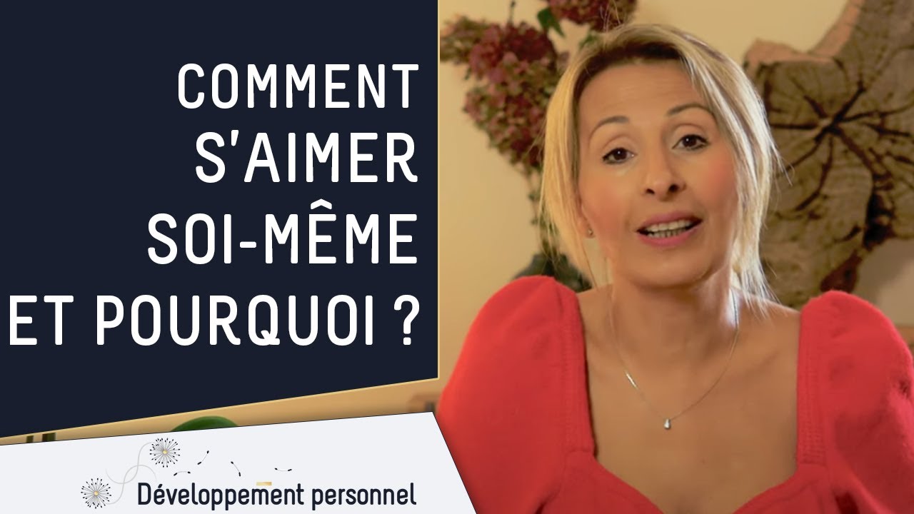 Comment s'aimer soi même et pourquoi ?