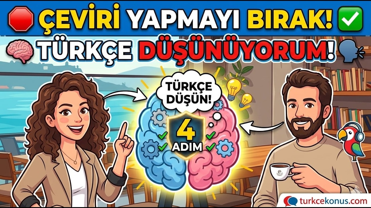 Türkçe Düşün, Türkçe Konuş! | 4 Kolay Adımda Beynini Eğit (A1-A2) | Learn Turkish: Format Your Brain